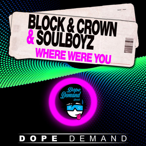 Block & Crown, Soulboyz - Where Were You [DOPE79]